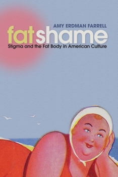 Hardcover Fat Shame: Stigma and the Fat Body in American Culture Book