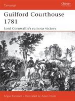 Guilford Courthouse 1781: Lord Cornwallis's Ruinous Victory (Campaign) - Book #109 of the Osprey Campaign
