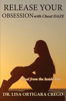 Paperback Release Your Obsession with Cheat DAZE: Heal from the Inside Out Book