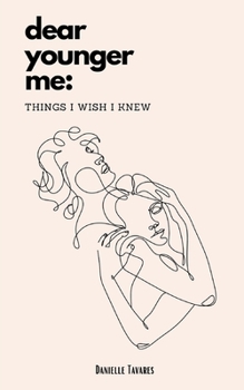 Paperback Dear Younger Me: Things I Wish I Knew Book