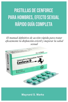 Pastillas De Cenforce Para Hombres, Efecto Sexual Rápido Guía Completa (Spanish Edition)
