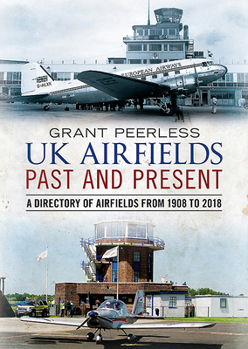 Paperback UK Airfields Past and Present: A Directory of Airfields from 1908 to 2018 Book