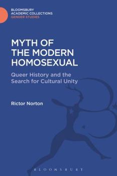 Hardcover Myth of the Modern Homosexual: Queer History and the Search for Cultural Unity Book