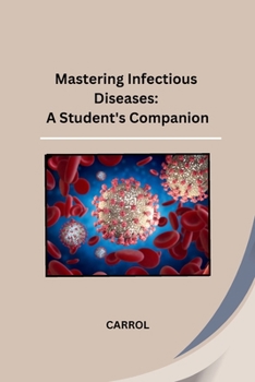 Mastering Infectious Diseases: A Student's Companion B0CP6LT2R2 Book Cover