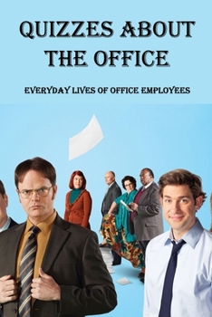 Paperback Quizzes About The Office: Everyday Lives of Office Employees Book