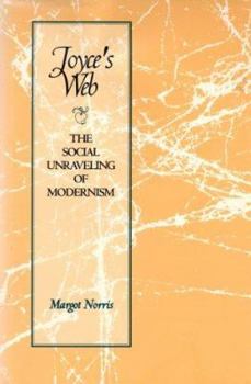 Joyce's Web: The Social Unraveling of Modernism (Literary Modernism Series) - Book  of the Literary Modernism