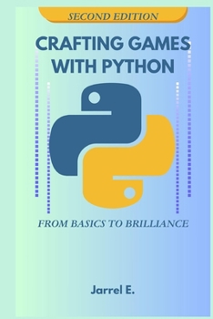 Crafting Games With Python: From Basics to Brilliance