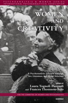 Paperback Women and Creativity: A Psychoanalytic Glimpse Through Art, Literature, and Social Structure Book