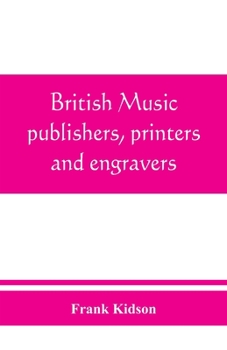 Paperback British music publishers, printers and engravers: London, Provincial, Scottish, and Irish Book