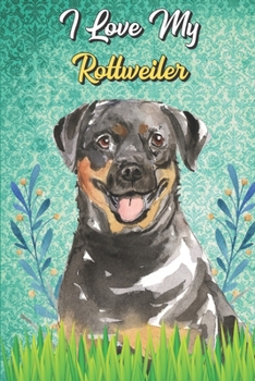 I Love My Rottweiler: Beer Brewing Journal and Notebook for Recipes and Instruction. Great Gift for Men and Women that Drink. Cute Dog on Cover.
