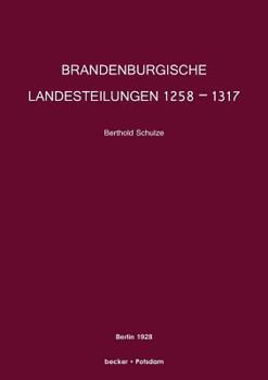 Paperback Brandenburgische Landesteilungen 1258 - 1317; Brandenburg Land Divisions 1258 - 1317: Einzelschriften der Historischen Kommission für die Provinz Bran [German] Book