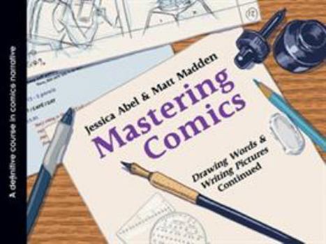 Paperback Mastering Comics: Drawing Words & Writing Pictures Continued: A Definitive Course in Comics Narrative Book