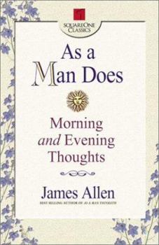 Paperback As a Man Does: Morning and Evening Thoughts Book