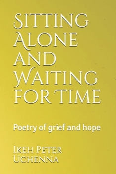Paperback Sitting Alone and Waiting for Time: Poetry of grief and hope Book