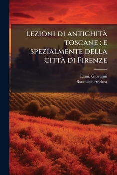 Paperback Lezioni di antichità toscane: e spezialmente della città di Firenze: 2 [Italian] Book