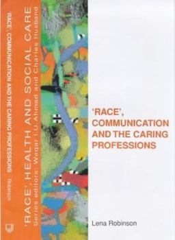 Race, Communication and the Caring Professions (Race, Health & Social Care)