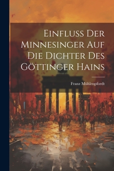 Paperback Einfluss der Minnesinger auf die Dichter des Göttinger Hains Book
