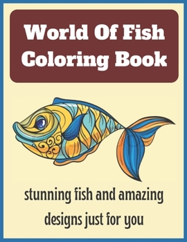 Paperback World Of Fish Coloring Book: stunning fish and amazing designs just for you Book