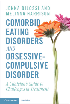 Paperback Comorbid Eating Disorders and Obsessive-Compulsive Disorder: A Clinician's Guide to Challenges in Treatment Book
