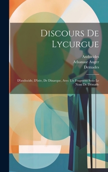 Hardcover Discours De Lycurgue: D'andocide, D'isée, De Dinarque, Avec Un Fragment Sous Le Nom De Démade [French] Book