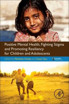 Paperback Positive Mental Health, Fighting Stigma and Promoting Resiliency for Children and Adolescents Book