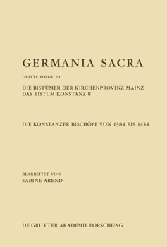 Hardcover Die Bistümer Der Kirchenprovinz Mainz. Das Bistum Konstanz 8. Die Konstanzer Bischöfe Von 1384 Bis 1434 [German] Book