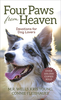Mass Market Paperback Four Paws from Heaven: Devotions for Dog Lovers Book