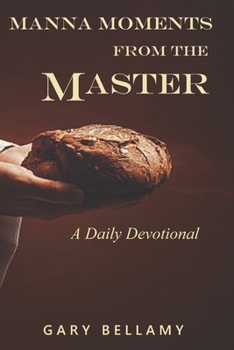 Paperback Manna Moments From the Master: A Daily Devotional Book