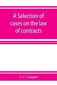 Paperback A selection of cases on the law of contracts: with a summary of the topics covered by the cases Book