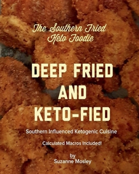 Paperback The Southern Fried Keto Foodie: Deep Fried and Keto-Fied: Book