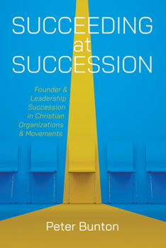 Paperback Succeeding at Succession: Founder and Leadership Succession in Christian Organizations and Movements Book