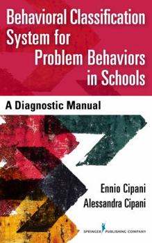 Paperback Behavioral Classification System for Problem Behaviors in Schools: A Diagnostic Manual Book