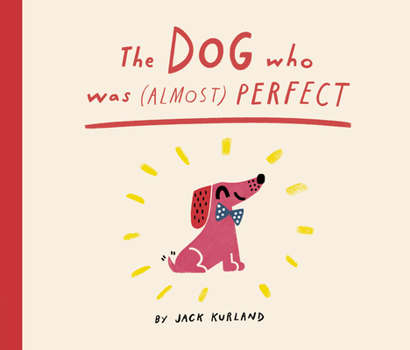 Hardcover The Dog Who Was (Almost) Perfect Book
