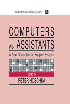 Hardcover Computers As Assistants: A New Generation of Support Systems (Computers, Cognition, and Work Series) Book