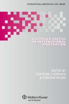 Hardcover Guerrilla Tactics in International Arbitration Book