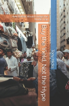 Buy the Yield, Not the Hype: How Buffett Would Dodge the Nvidia Trap