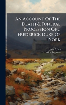 Hardcover An Account Of The Death & Funeral Procession Of ... Frederick Duke Of York Book