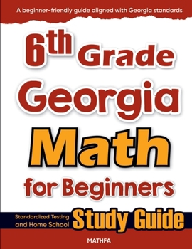 Paperback 6th Grade Georgia Math for Beginners: Standardized Testing and Home School Study Guide Book