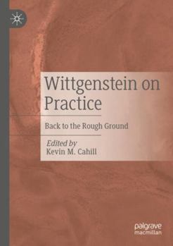 Paperback Wittgenstein on Practice: Back to the Rough Ground Book