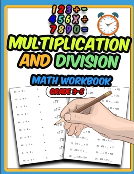 Paperback Multiplication and Division Math Workbook: Activity Workbook for Kids, Math Practice Problems for Grades 3-5 Book