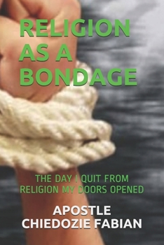 Paperback Religion as Bondage - The Day I Quit from Religion My Doors Opened Book
