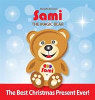 The Best Christmas Present Ever! - Book #1 of the Sami the Magic Bear