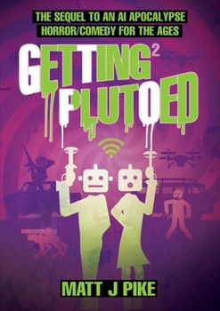 Paperback Getting Plutoed: The sequel to the AI Apocalypse Horror/Comedy for the Ages Book