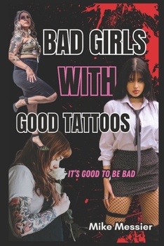 Paperback Bad Girls with Good Tattoos: it's good to be bad Book