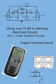 Paperback Using your TI-89 in learning electrical circuits Part 1: Linear Resistive Circuits Book