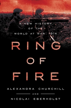 Hardcover Ring of Fire: A New History of the World at War: 1914 Book