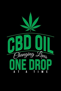 Paperback CBD Oil Changing Lives One Drop at a Time: Journal / Notebook / Diary Gift - 6"x9" - 120 pages - White Lined Paper - Matte Cover Book
