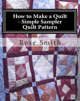 Paperback How to Make a Quilt - Simple Sampler Quilt Pattern Book