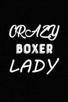 Paperback Crazy Boxer Lady: Blank Lined Journal for Dog Lovers, Dog Mom, Dog Dad and Pet Owners Book