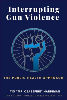 Paperback Interrupting Gun Violence: The Public Health Approach Book